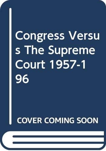Congress Versus The Supreme Court 1957-196
