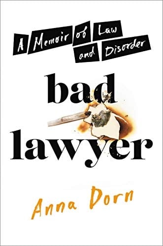 Bad Lawyer A Memoir of Law and Disorder
