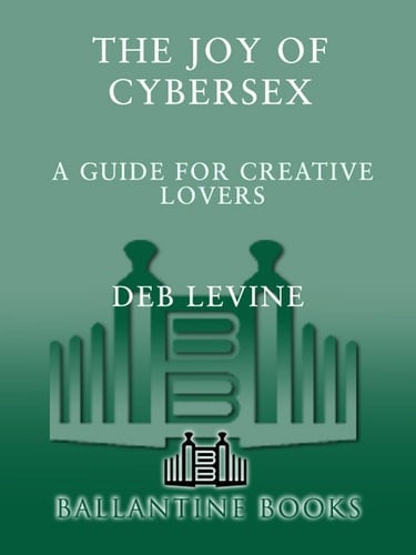 The Joy of Cybersex A Creative Guide for Lovers