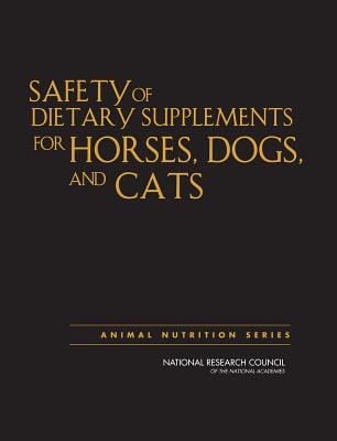 Safety of Dietary Supplements for Horses Dogs and Cats