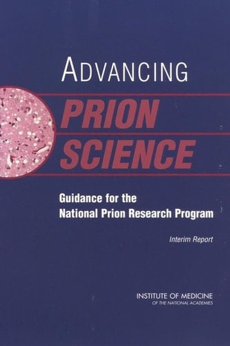 Advancing Prion Science Guidance for the National Prion Research Program: Interim Report