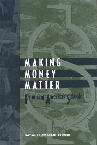 Making Money Matter Financing America's Schools