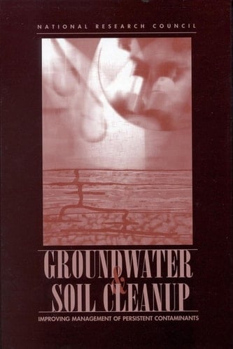 Groundwater and Soil Cleanup Improving Management of Persistent Contaminants
