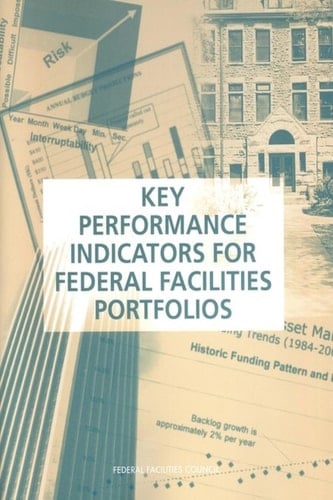 Key Performance Indicators for Federal Facilities Portfolios Federal Facilities Council Technical Report Number 147