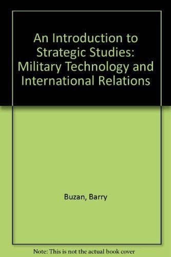 An Introduction to Strategic Studies Military Technology and International Relations