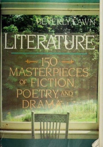 Literature 150 Masterpieces of Fiction, Poetry, and Drama