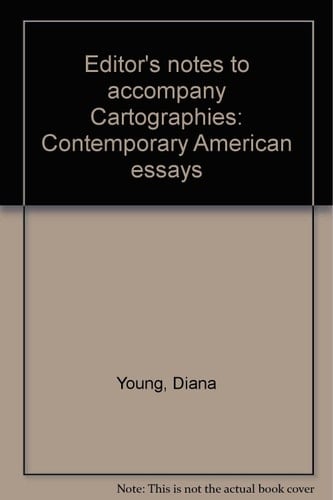 Editor's Notes to Accompany Cartographies Contemporary American Essays