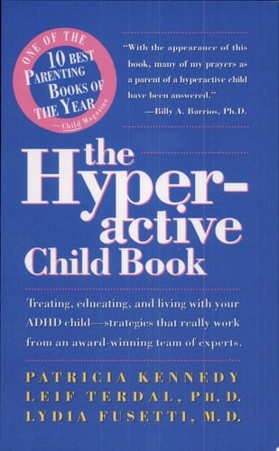 The Hyperactive Child Book Treating, Educating & Living With An Adhd Child - Strategies That Really Work, From An Award-Winning Team Of Experts