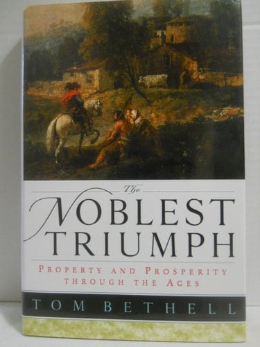 The Noblest Triumph Property and Prosperity Through the Ages