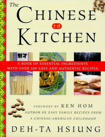 The Chinese Kitchen A Book of Essential Ingredients with Over 200 Easy and Authentic Recipes