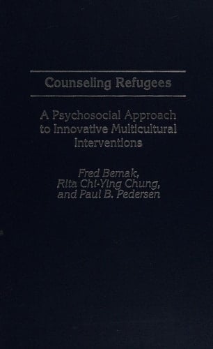Counseling Refugees: A Psychosocial Approach to Innovative Multicultural Interventions (Contributions in Psychology) (International Contributions in Psychology)