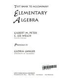 Test Bank to Accompany Elementary Algebra [by] Gilbert M. Peter, C. Lee Welch