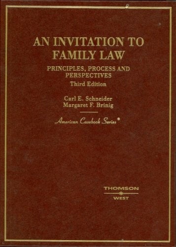 An Invitation to Family Law: Principles, Process, and Perspectives (American Casebook Series)