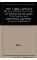 Israel, Podgor, Berman and Henning's White Collar Crime: Law and Practice, 3rd Edition, 2009 Statutory and Documentary Supplement (American Casebooks)