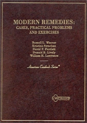 Modern Remedies: Cases, Practical Problems and Exercises (American Casebook Series)