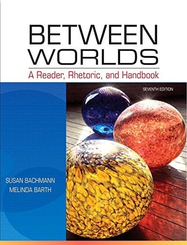 Between Worlds A Reader, Rhetoric, and Handbook