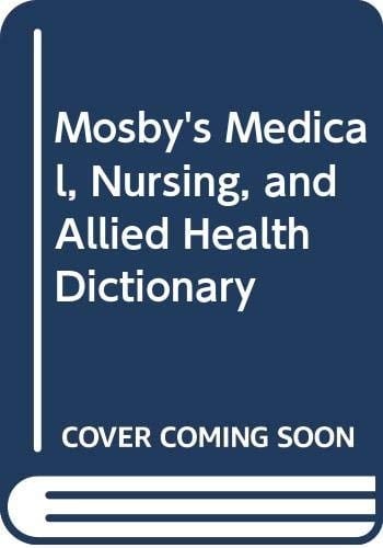 MOSBY'S MEDICAL, NURSING, AND ALLIED HEALTH DICTIONARY.