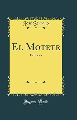 El Motete Entremés (Classic Reprint)