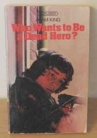 Who Wants to be a Dead Hero?
