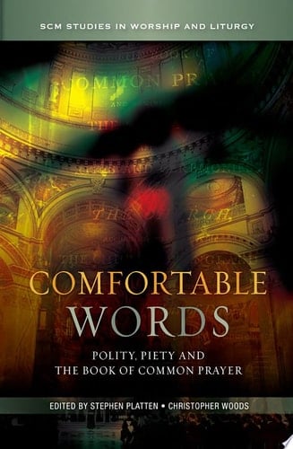 Comfortable Words Polity, Piety and the Book of Common Prayer