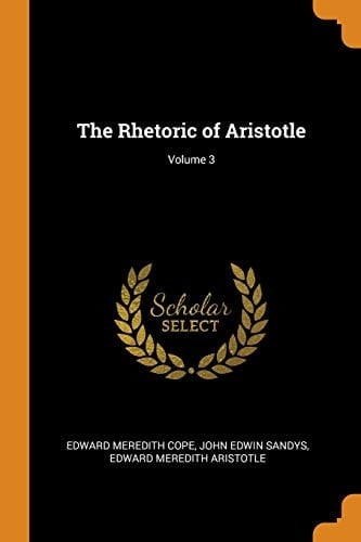 The Rhetoric of Aristotle; Volume 3