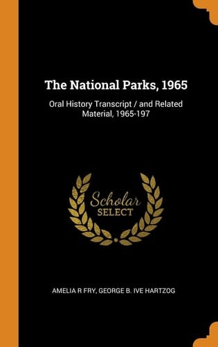 The National Parks, 1965 Oral History Transcript / and Related Material, 1965-197
