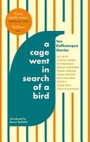 A Cage Went in Search of a Bird Ten Kafkaesque Stories