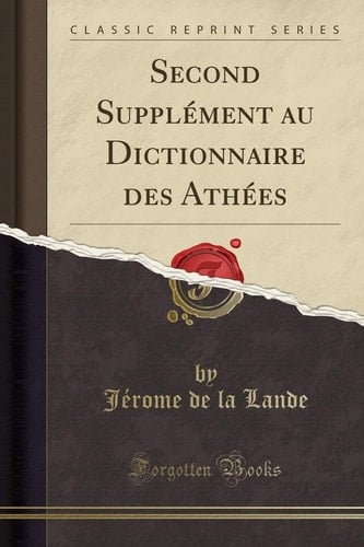 Second Supplément Au Dictionnaire Des Athées (Classic Reprint)