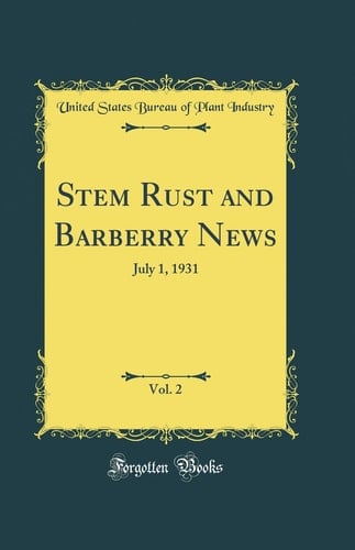 Stem Rust and Barberry News, Vol. 2 July 1, 1931 (Classic Reprint)