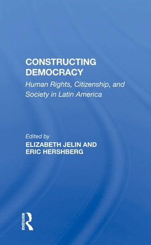 Constructing Democracy Human Rights, Citizenship, and Society in Latin America