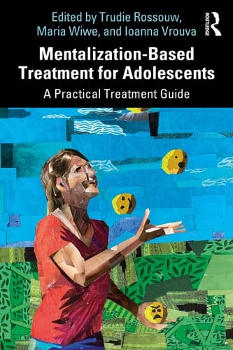Mentalization-Based Treatment for Adolescents A Practical Treatment Guide