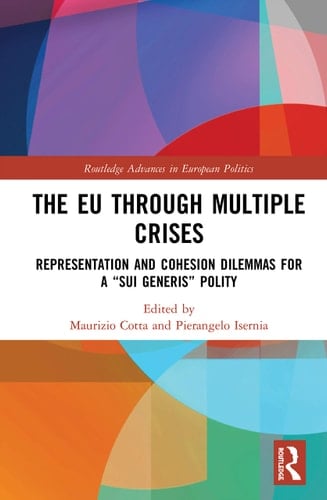 The EU Through Multiple Crises Representation and Cohesion Dilemmas for a "sui Generis" Polity