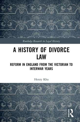 A History of Divorce Law Reform in England from the Victorian to Interwar Years