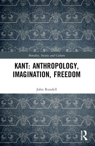 Kant Anthropology, Imagination, Freedom