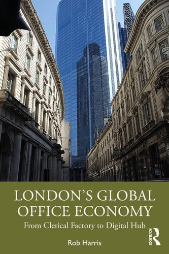 London's Global Office Economy From Clerical Factory to Digital Hub