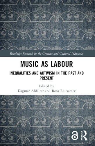 Music as Labour Inequalities and Activism in the Past and Present