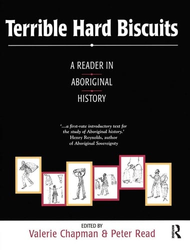 Terrible Hard Biscuits A Reader in Aboriginal History