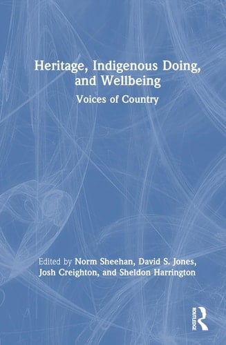 Heritage, Indigenous Doing, and Wellbeing Voices of Country
