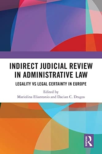 Indirect Judicial Review in Administrative Law Legality Vs Legal Certainty in Europe