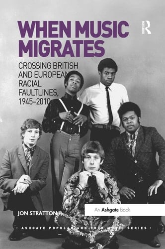 When Music Migrates Crossing British and European Racial Faultlines, 19452010
