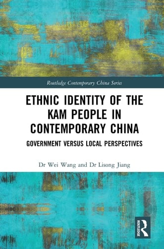 Ethnic Identity of the Kam People in Contemporary China Government Versus Local Perspectives