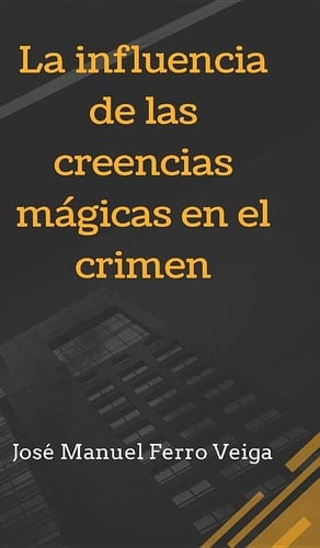 La Influencia de Las Creencias Mágicas en el Crimen BLURB