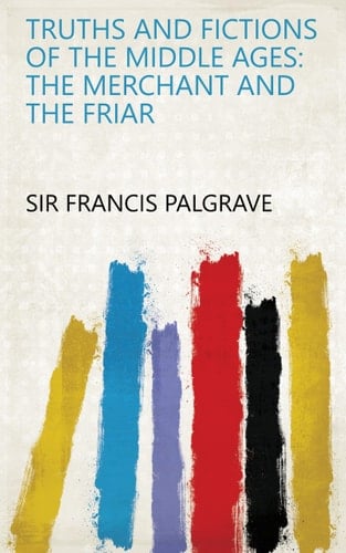 Truths and Fictions of the Middle Ages. the Merchant and the Friar