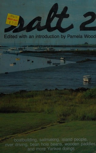 Salt 2: Boatbuilding, Sailmaking, Island People, River Driving, Bean Hole Beans, Wooden Paddles, and More Yankee Doings