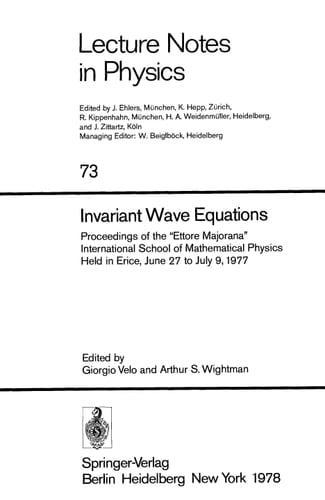 Invariant wave equations: Proceedings of the "Ettore Majorana" International School of Mathematical Physics held in Erice, June 27 to July 9, 1977 (Lecture notes in physics 73)