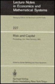 Risk and Capital: Proceedings (Lecture Notes in Economics and Mathematical Systems, 227)