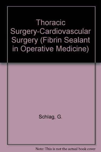 Fibrin Sealant in Operative Medicine Thoracic surgery - cardiovascular surgery. Vol. 5