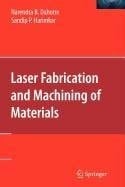 Laser Fabrication and Machining of Materials