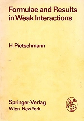 Formulae and Results in Weak Interactions (ACTA Physica Austriaca. Supplementum)