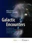 Galactic Encounters Our Majestic and Evolving Star-System, from the Big Bang to Time's End